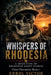 Whispers of Rhodesia: A selection of Rhodesian Ghost Stories by Errol Victor