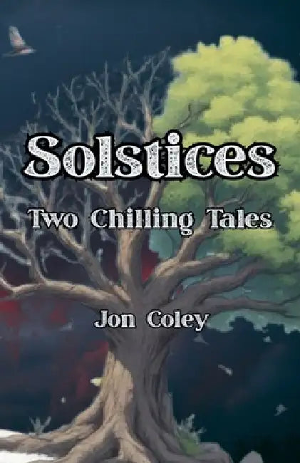Solstices: Two Chilling Tales by Jon Coley