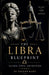 The Libra Blueprint by Dalton Kade