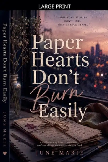 Paper Hearts Don't Burn Easily by June Marie