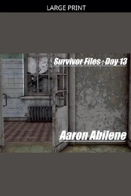 Survivor Files: Day 13 by Aaron Abilene
