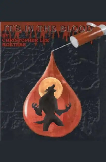 It's In The Blood (Book 6) by Christopher Lee Roeters