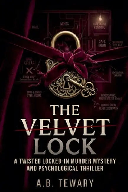 The Velvet Lock: A Twisted Locked-In Murder Mystery and Psychological Thriller by A. B. Tewary