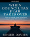 When Council Tax Fear Takes Over: How to steady your mind and regain your internal peace by Roger Davies