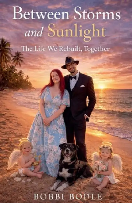 Between Storms and Sunlight: The Life We Rebuilt, Together by Bobbi Bodle
