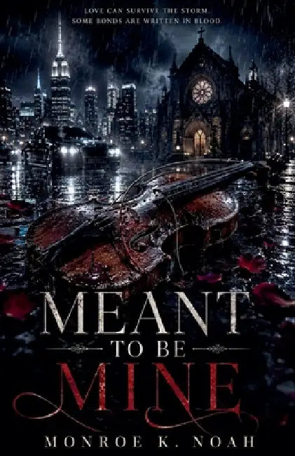 Meant To Be Mine by Monroe K. Noah