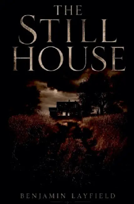 The Still House by Benjamin Layfield