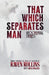 That Which Separates Man by Raven Rollins, Rick Rollins