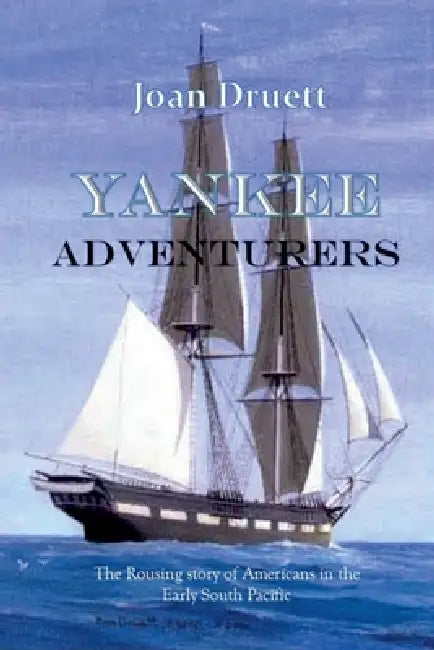 Yankee Adventurers by Joan Druett