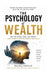 The Psychology of Wealth: Why We Spend, Save, and Invest. How to Make Smarter Money Decisions by Stanley Ashford