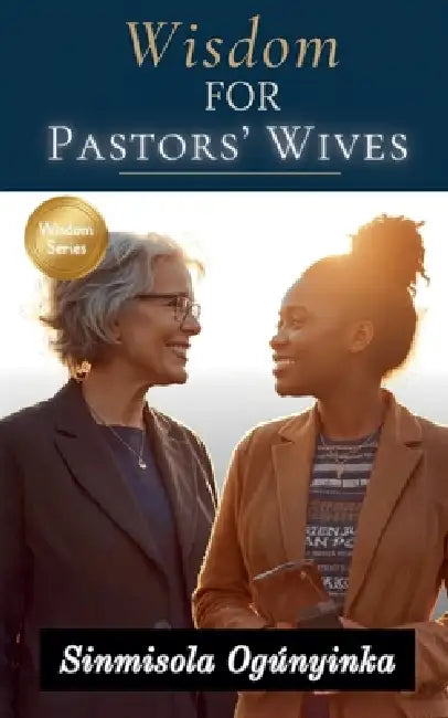 Wisdom For Pastors' Wives by Sinmisola Ogunyinka