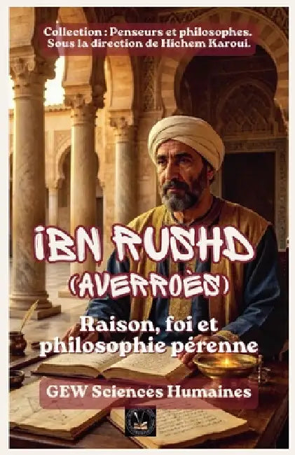 Ibn Rushd(Averroès): Raison, foi et philosophie pérenne by Gew Sciences Humaines