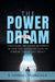 The Power of A Dream: Unlocking the Divine Blueprint Within You to Create a Life of Purpose, Vision and Impact by K. Samuel Mohlala