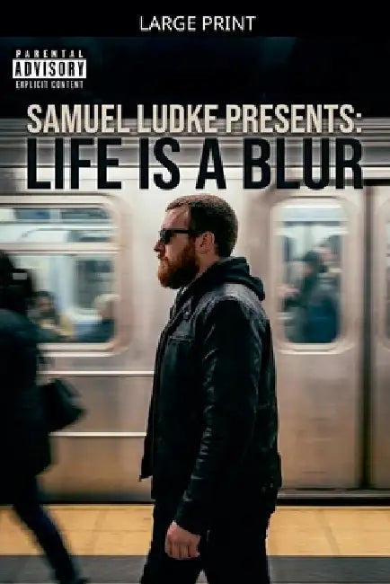 Life Is A Blur by Samuel Ludke