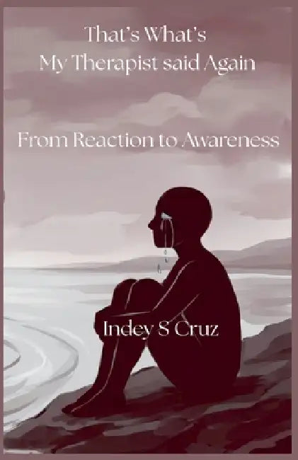 That's What's My Therapist said Again by Indey Cruz