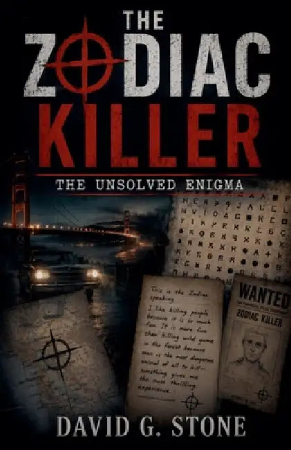 The Zodiac Killer: The Unsolved Enigma by David G. Stone