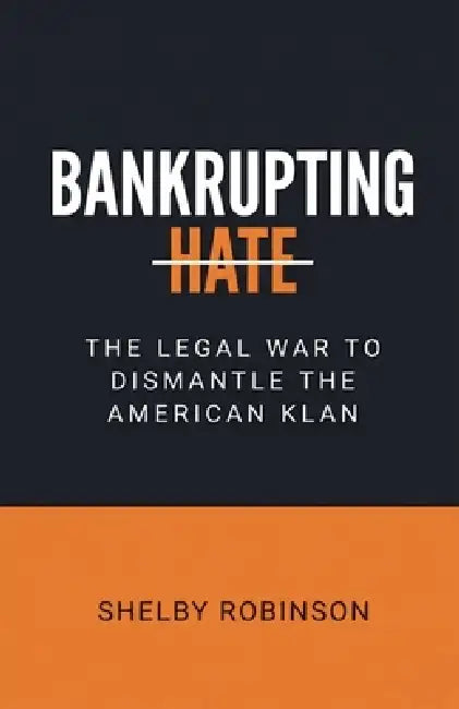 Bankrupting Hate by Shelby Robinson