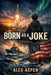 Born as a Joke by Alex Aspen