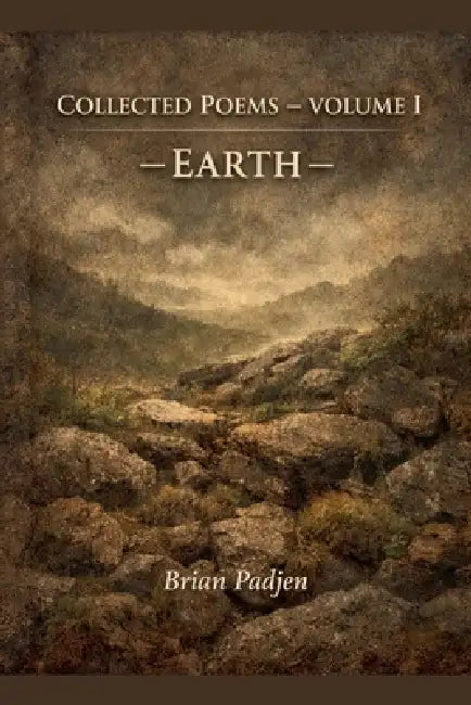 Collected Poems: Volume I by Brian Padjen