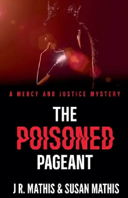 The Poisoned Pageant by J. R. Mathis, Susan Mathis