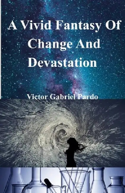 A Vivid Fantasy Of Change And Devastation by Victor Gabriel Pardo