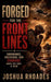 Forged for the Front Lines - Endurance, Obedience, and Courage When the Cost Is High by Joshua Rhoades