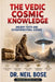 The Vedic Cosmic Knowledge: Ancient Texts and Extraterrestrial Science by Neil Bose