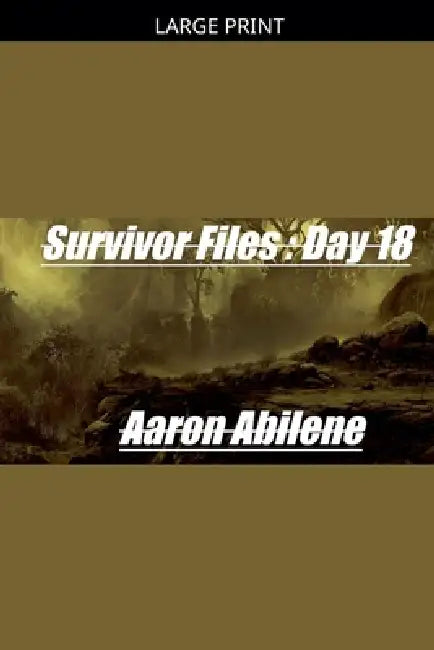 Survivor Files: Day 18 by Aaron Abilene
