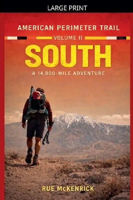 American Perimeter Trail Volume 2 South A 14,000 Mile Journey by Rue McKenrick