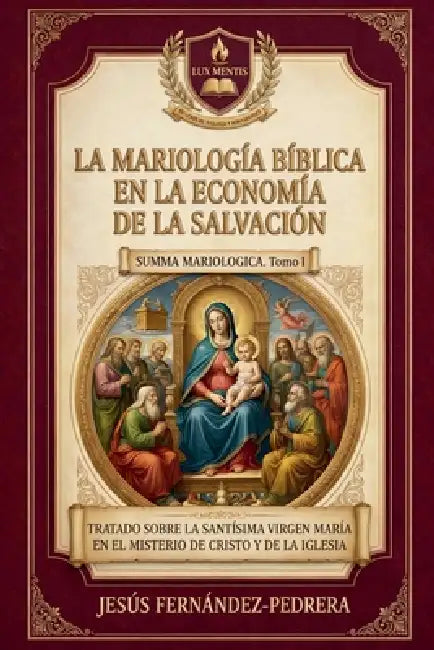 La Mariología Bíblica en la Economía de la Salvación by Jesus Fernandez-Pedrera Correa
