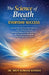 The Science of Breath for Everyday Success by Arun Kumaar Khanda