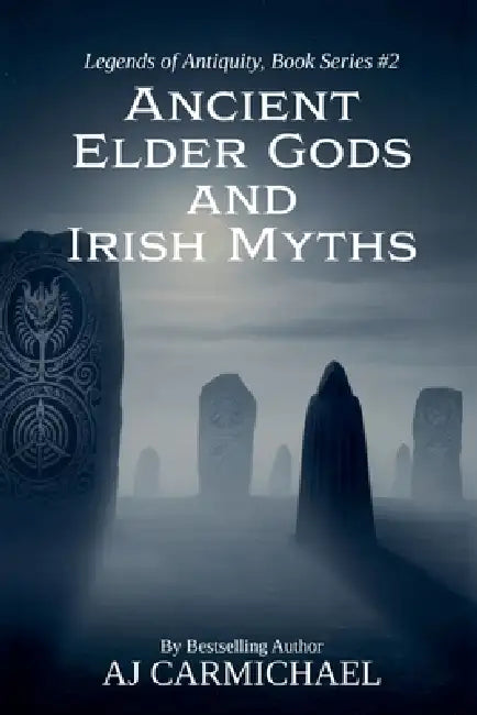 Ancient Elder Gods and Irish Myths by Aj Carmichael