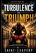 Turbulence to Triumph by Saint-Exupery