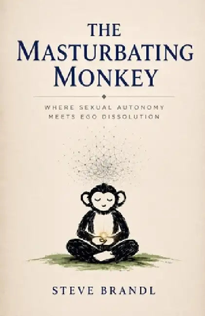 The Masturbating Monkey by Steve Brandl