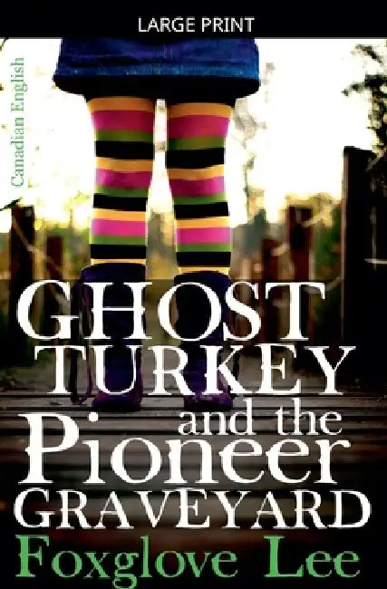Ghost Turkey and the Pioneer Graveyard (Canadian English) by Foxglove Lee