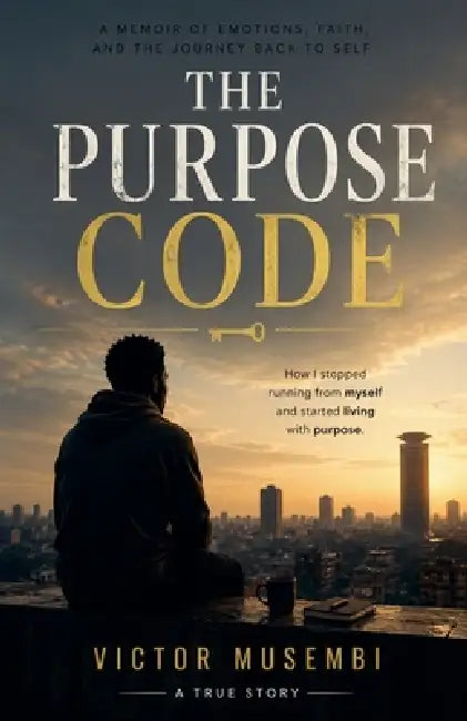 The Purpose Code: Finding Meaning When Life Feels Empty by Victor Musembi