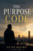 The Purpose Code: Finding Meaning When Life Feels Empty by Victor Musembi
