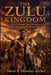 The Zulu Kingdom: Africa's Greatest Warrior Nation and Its War Against the British Empire by Nkosi B. Dlamini-Archer