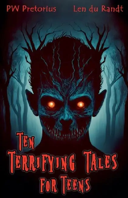 Ten Terrifying Tales for Teens by Len Du Randt, Pw Pretorius