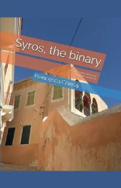 Syros the binary by Francesca Chiesa, Dino Dal Molin