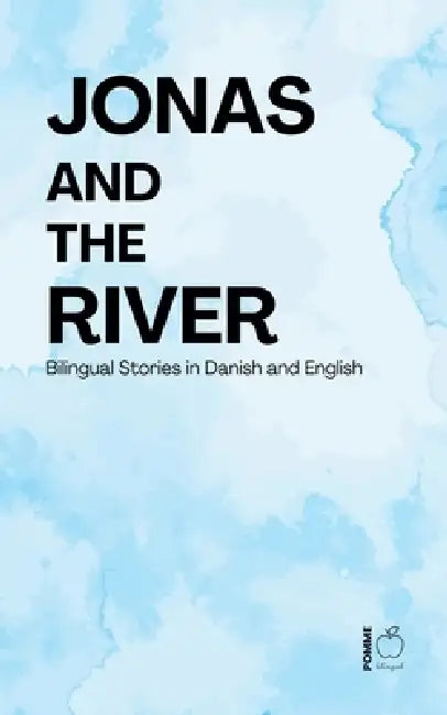Jonas and the River: Bilingual Stories in Danish and English by Pomme Bilingual