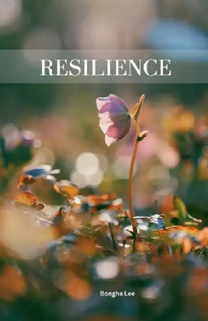 Resilience by Bongha Lee