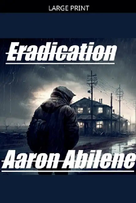 Eradication by Aaron Abilene