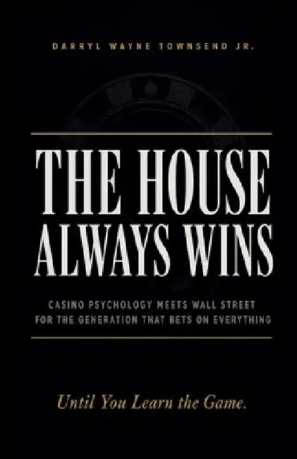 The House Always Wins by Jr. Townsend Darryl Wayne