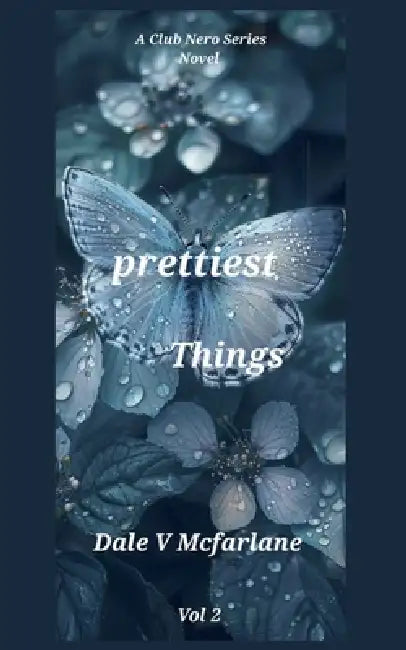A Club Nero Series- Little Pretty Things - Prettiest Things - Vol 2 by Dale V. McFarlane