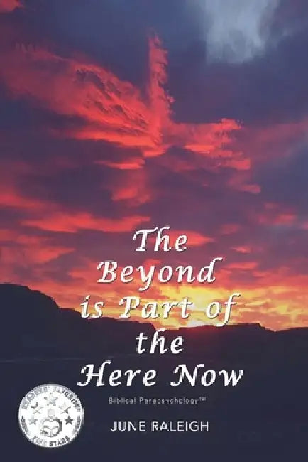 The Beyond is Part of the Here Now by June Raleigh