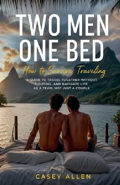 Two Men One Bed How To Survive Traveling Mini Series by Casey Allen