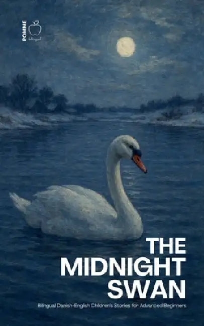 The Midnight Swan: Bilingual Danish-English Children's Stories for Advanced Beginners by Pomme Bilingual