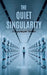 The Quiet Singularity - AI Apocalyptic Thriller by Rosalind Eliot