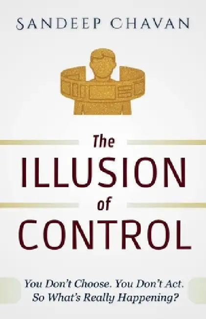 The Illusion of Control by Sandeep Chavan
